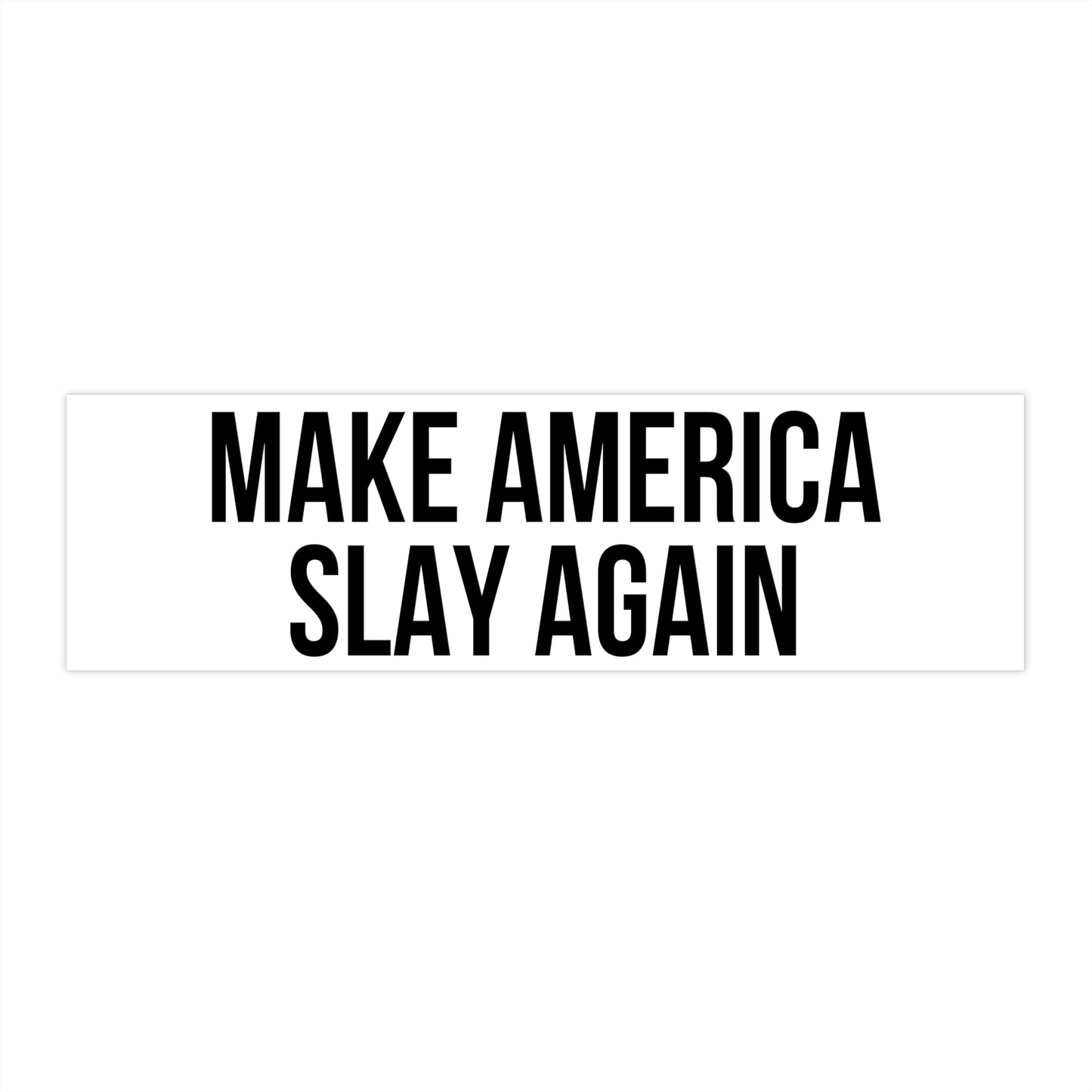 Make America Slay Again Bumper Sticker - White