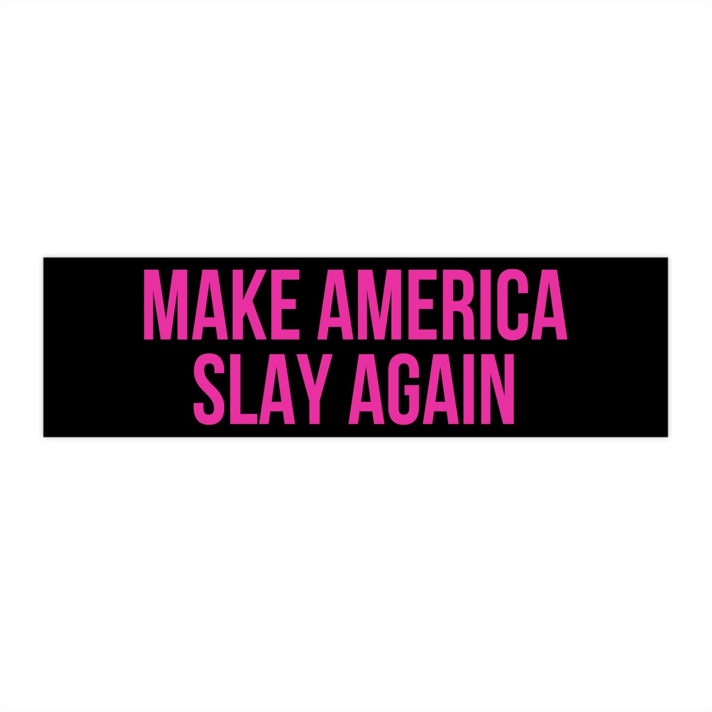 Make America Slay Again Bumper Sticker - Black